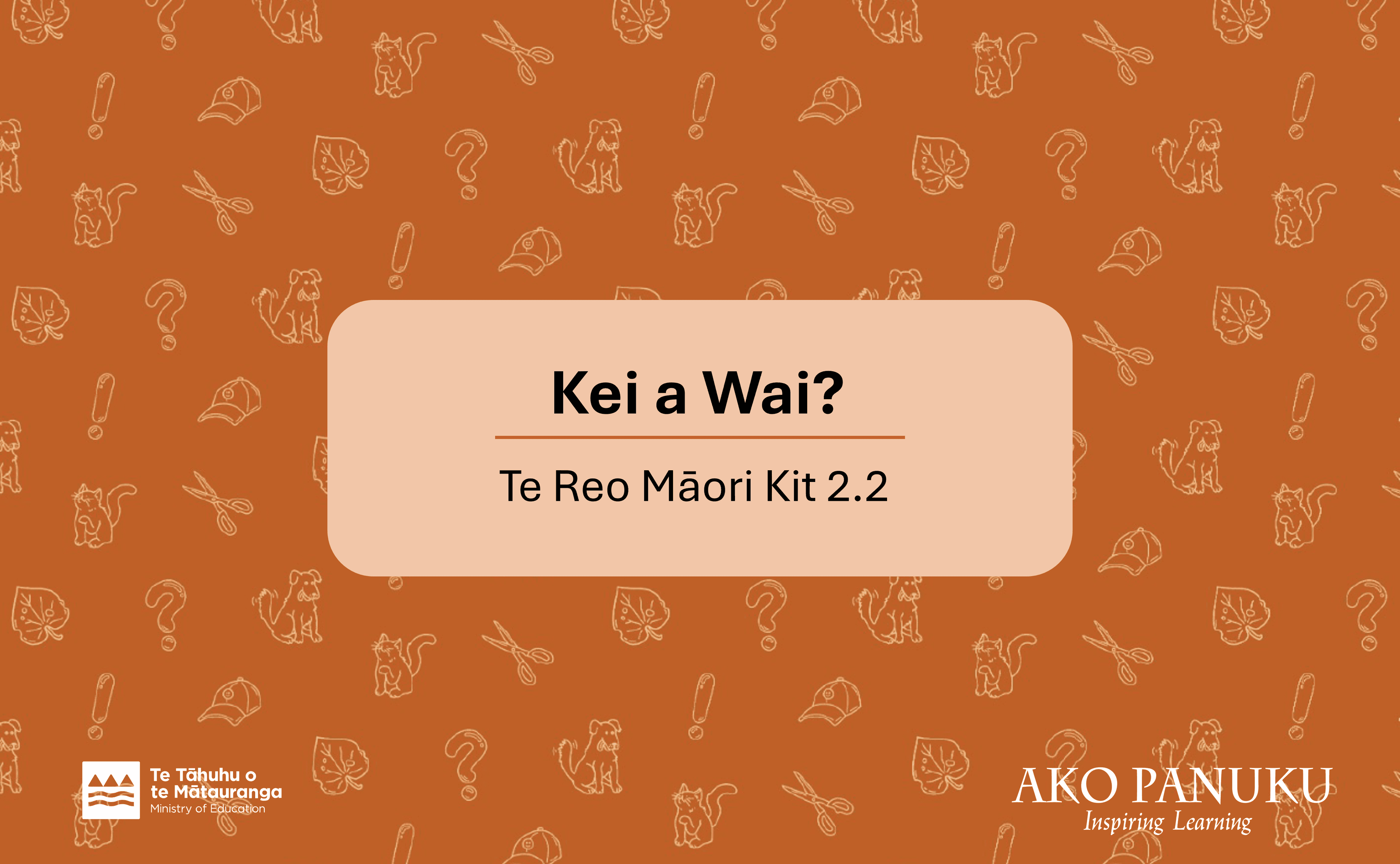 Te Reo Māori Kit 2.2: Kei a Wai?